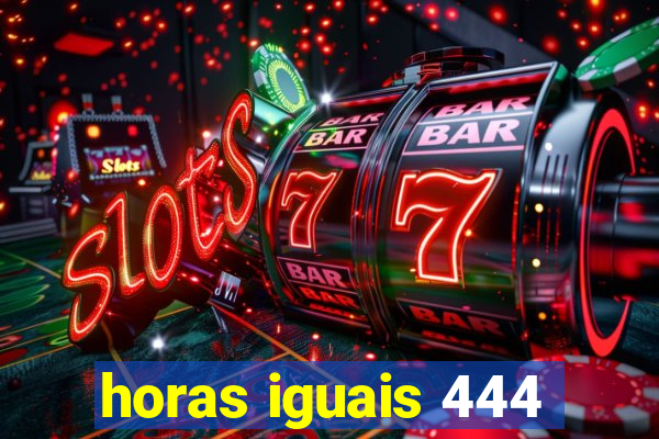 horas iguais 444